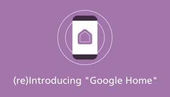 จับตา Google Home ไม่ใช่แค่ชื่อใหม่ของแพล็ตฟอร์ม Google Smart Home แต่เป็นศูนย์รวมเครื่องมือสำหรับนักพัฒนา