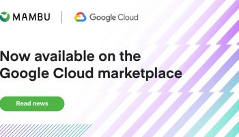 Mambu ขยายความร่วมมือกับ Google Cloud ผนึกกำลังสร้างพันธมิตรเพื่อขยายการให้บริการ Cloud Banking