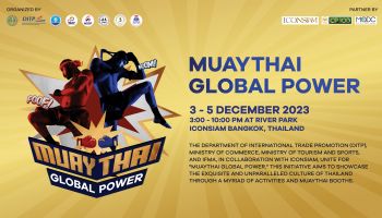 เชิญเที่ยวชมงานศิลปะมวยไทยสุดยิ่งใหญ่ในงาน Muaythai Global Power วันที่ 3-5 ธันวาคม นี้ ณ ไอคอนสยาม