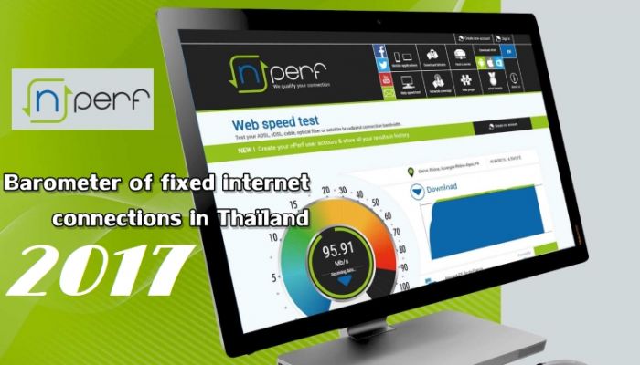 nPerf เผยผลสำรวจการทดสอบคุณภาพการเชื่อมต่ออินเทอร์เน็ต Fixed Internet ของประเทศไทย ปี 2017