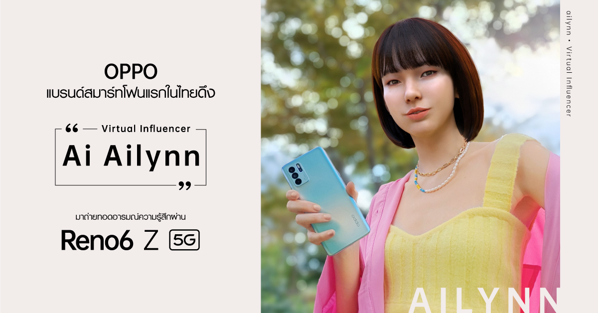 OPPO แบรนด์สมาร์ทโฟนแรกในไทย ดึง Virtual Influencer “ไอ ไอรีน” มาถ่ายทอดอารมณ์ความรู้สึกผ่าน OPPO Reno6 Z 5G