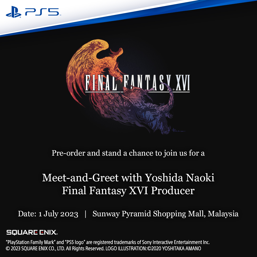 Sony PlayStation จัดแคมเปญ FINAL FANTASY XVI Meet and Greet สำหรับผู้ที่สั่งซื้อล่วงหน้าในรูปแบบแผ่นบลูเรย์ (Physical Editions)