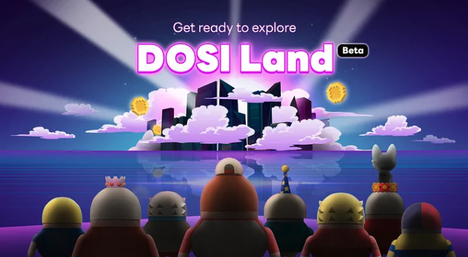 แพลตฟอร์ม NFT ระดับโลกเปิดตัว DOSI Land เวอร์ชันเบต้า